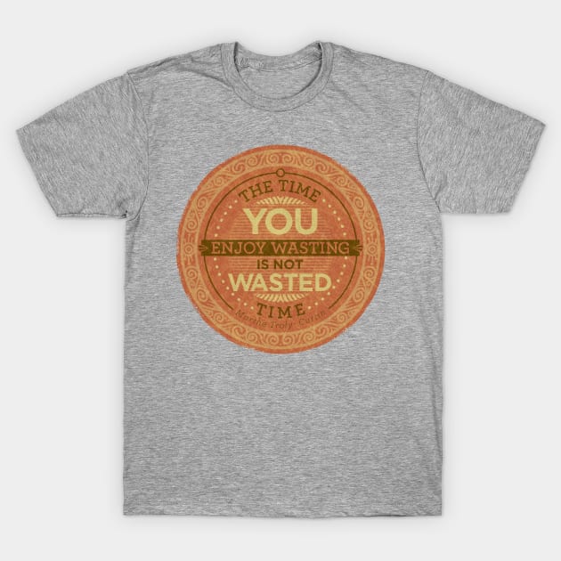 Wasted time T-Shirt by GuyParsons